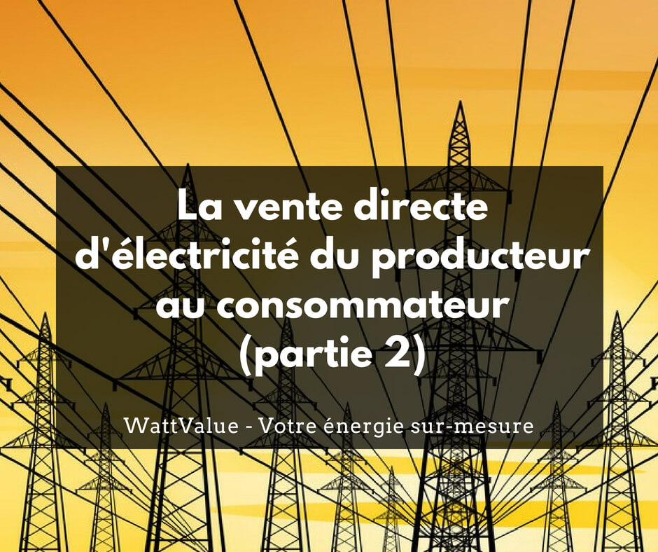 La Vente Directe D Lectricit Du Producteur Au Consommateur Partie