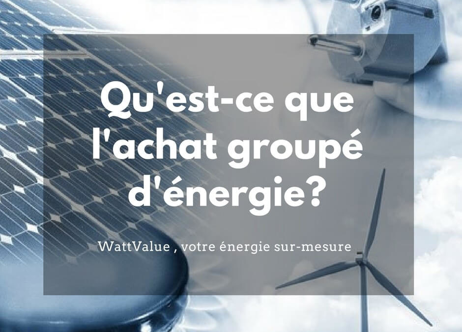 Qu’est-ce-que l’achat groupé d’énergie gaz et électricité ?