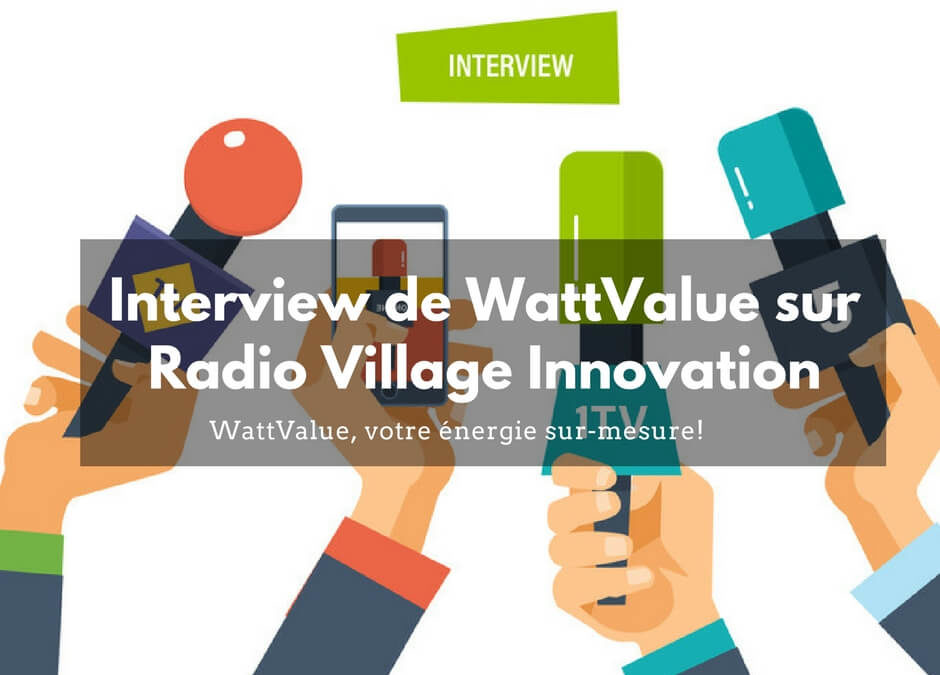 Interview de WattValue sur Radio Village Innovation