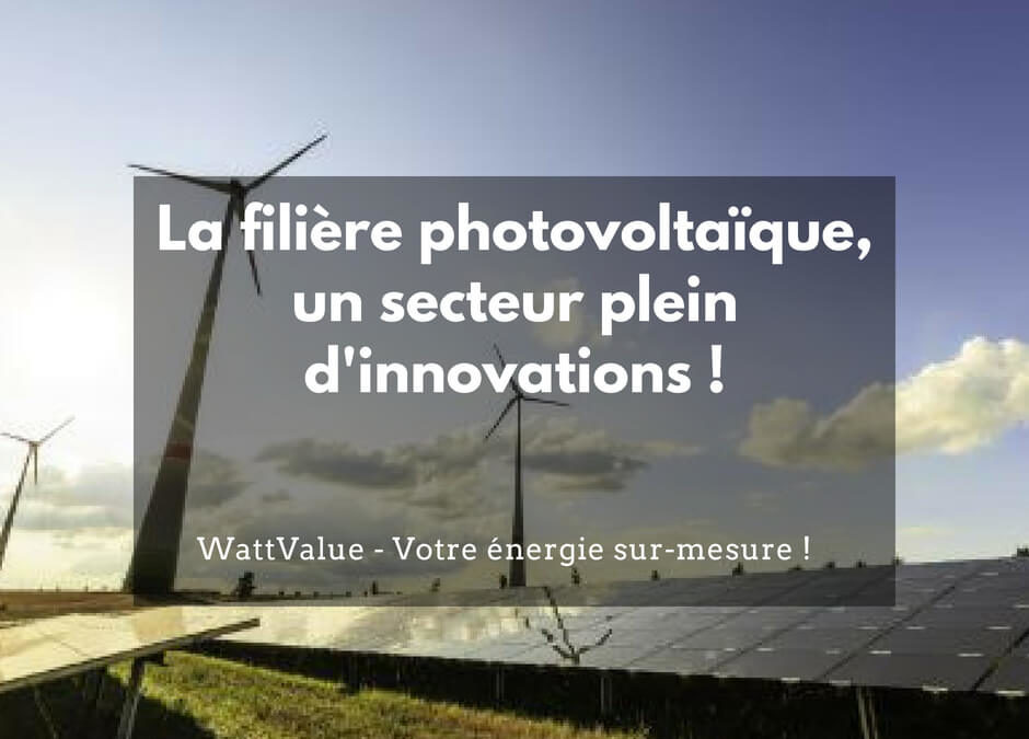 La filière photovoltaique en France, un secteur plein d’innovations !